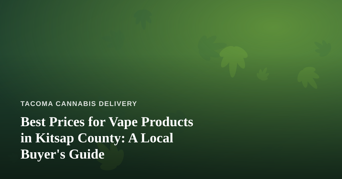 Best Prices for Vape Products in Kitsap County: A Local Buyer’s Guide