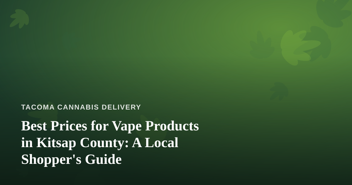 Best Prices for Vape Products in Kitsap County: A Local Shopper’s Guide