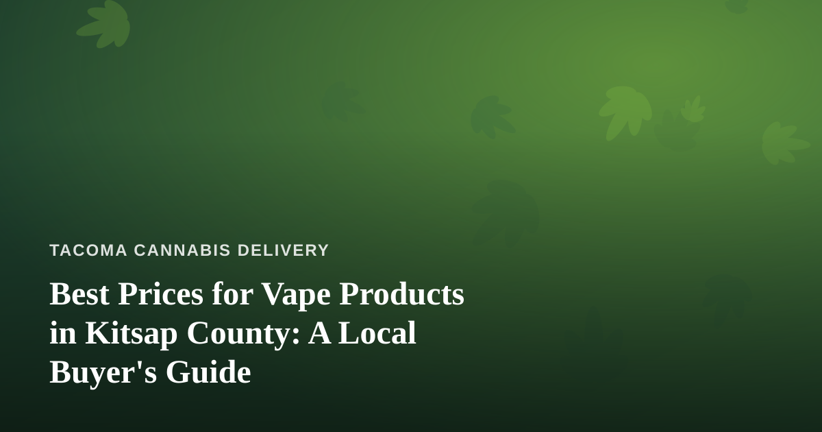 Best Prices for Vape Products in Kitsap County: A Local Buyer’s Guide