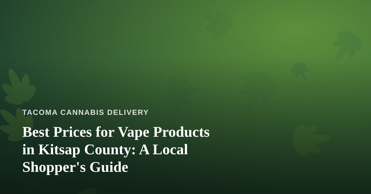 Best Prices for Vape Products in Kitsap County: A Local Shopper’s Guide