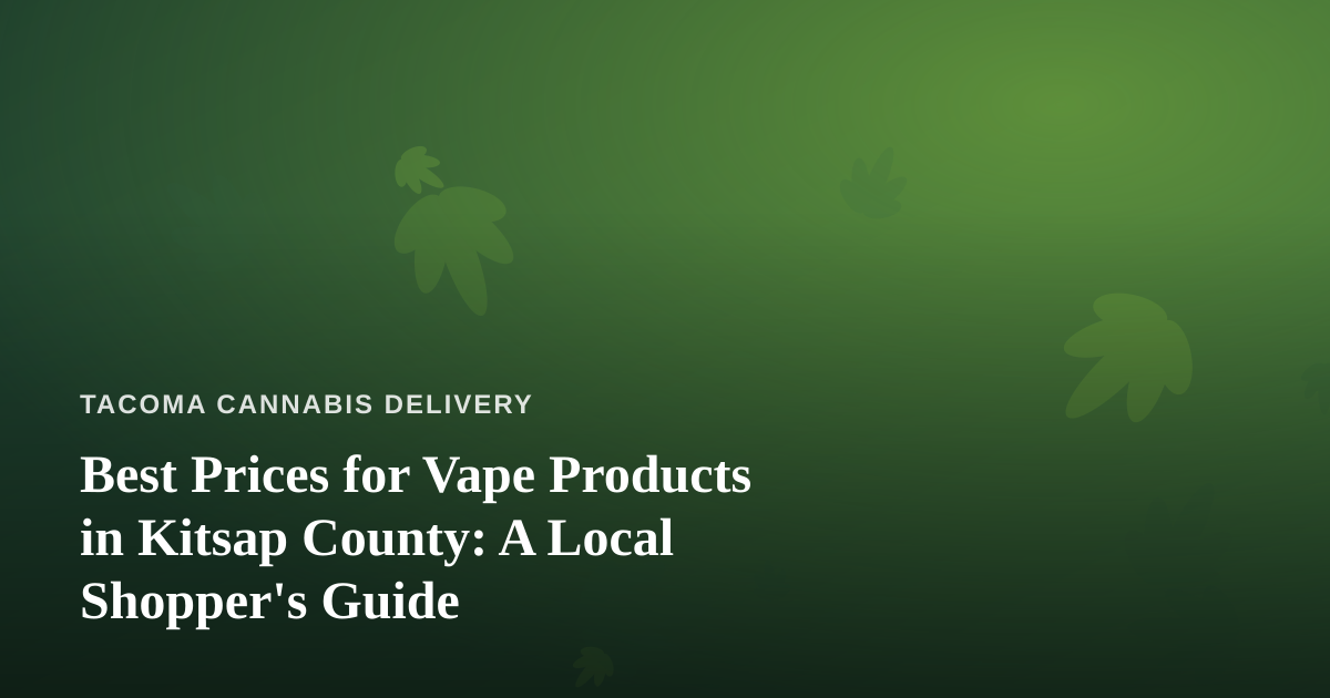 Best Prices for Vape Products in Kitsap County: A Local Shopper’s Guide