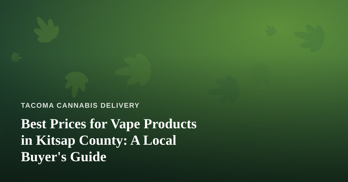 Best Prices for Vape Products in Kitsap County: A Local Buyer’s Guide