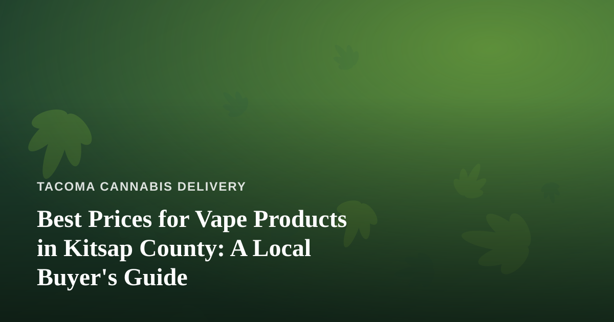 Best Prices for Vape Products in Kitsap County: A Local Buyer’s Guide