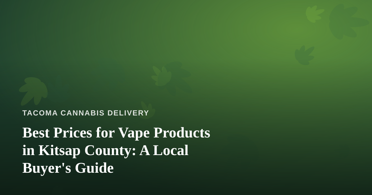 Best Prices for Vape Products in Kitsap County: A Local Buyer’s Guide