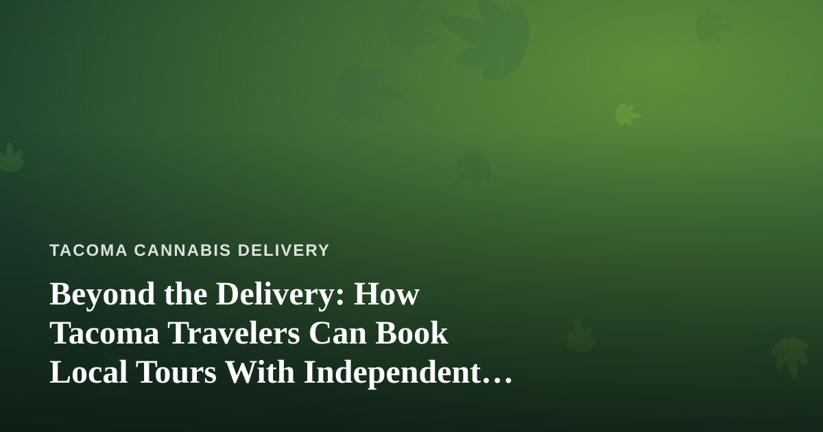 Beyond the Delivery: How Tacoma Travelers Can Book Local Tours With Independent Guides
