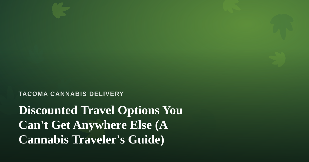 Discounted Travel Options You Can’t Get Anywhere Else (A Cannabis Traveler’s Guide)