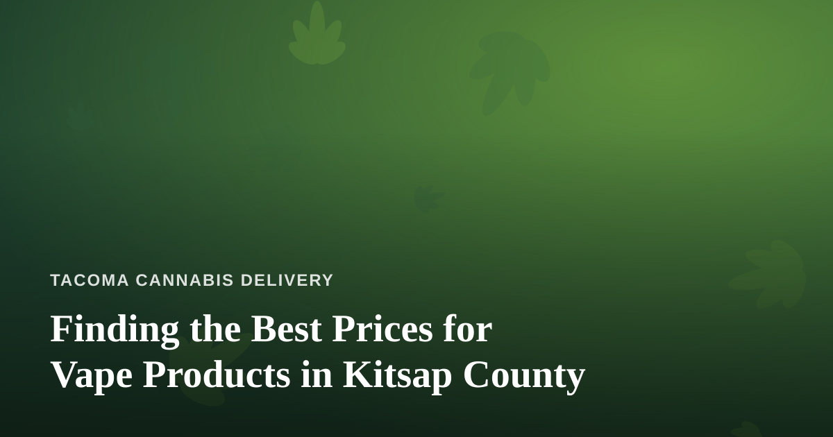 Finding the Best Prices for Vape Products in Kitsap County