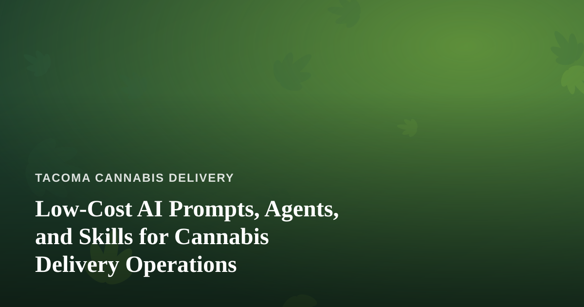 Low-Cost AI Prompts, Agents, and Skills for Cannabis Delivery Operations