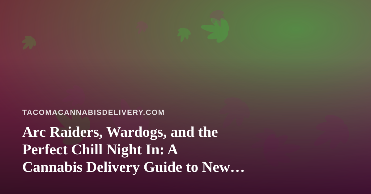 Arc Raiders, Wardogs, and the Perfect Chill Night In: A Cannabis Delivery Guide to New Twitch Streams