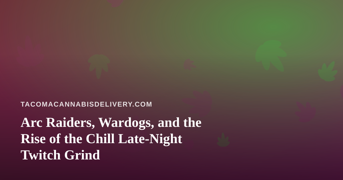 Arc Raiders, Wardogs, and the Rise of the Chill Late-Night Twitch Grind