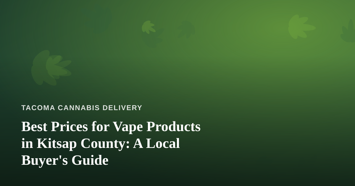 Best Prices for Vape Products in Kitsap County: A Local Buyer’s Guide