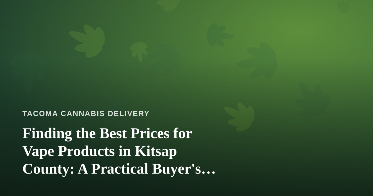 Finding the Best Prices for Vape Products in Kitsap County: A Practical Buyer’s Guide