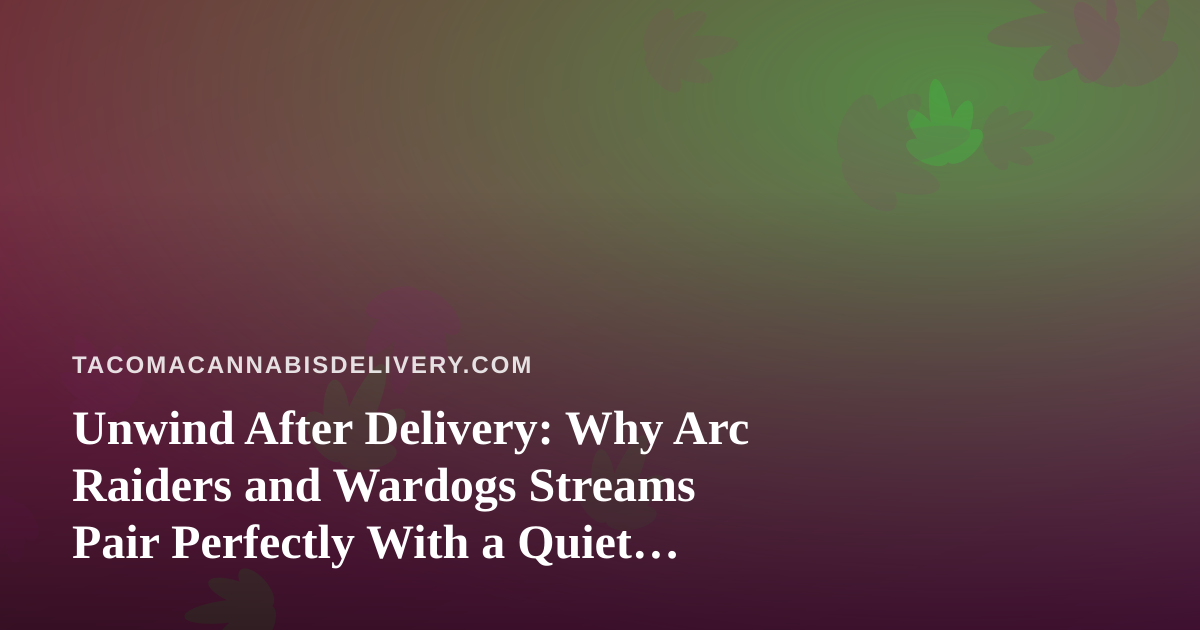 Unwind After Delivery: Why Arc Raiders and Wardogs Streams Pair Perfectly With a Quiet Evening In